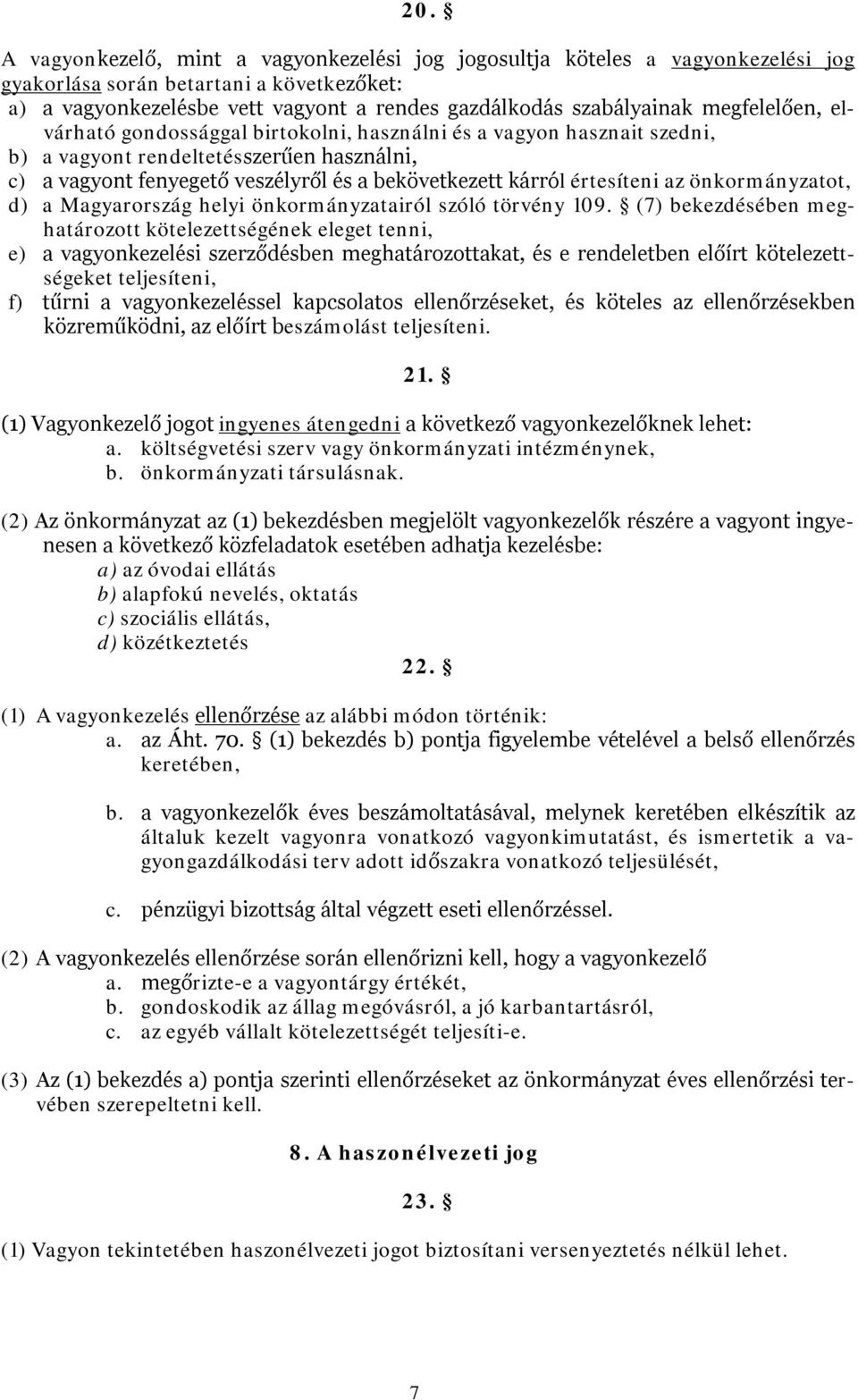 értesíteni az önkormányzatot, d) a Magyarország helyi önkormányzatairól szóló törvény 109.