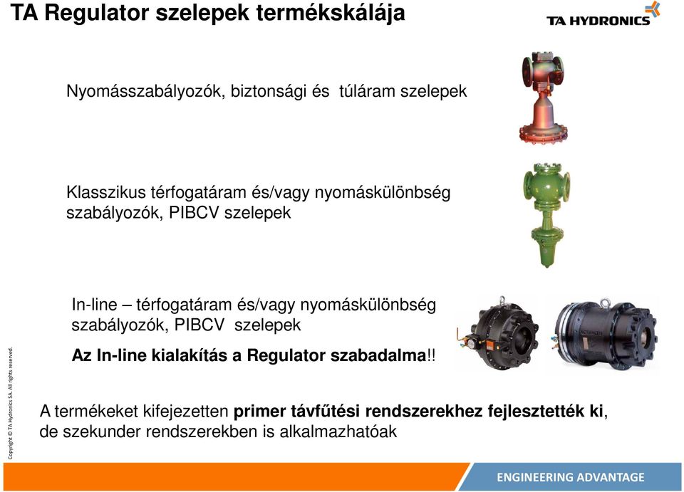 nyomáskülönbség szabályozók, PIBCV szelepek Az In-line kialakítás a Regulator szabadalma!