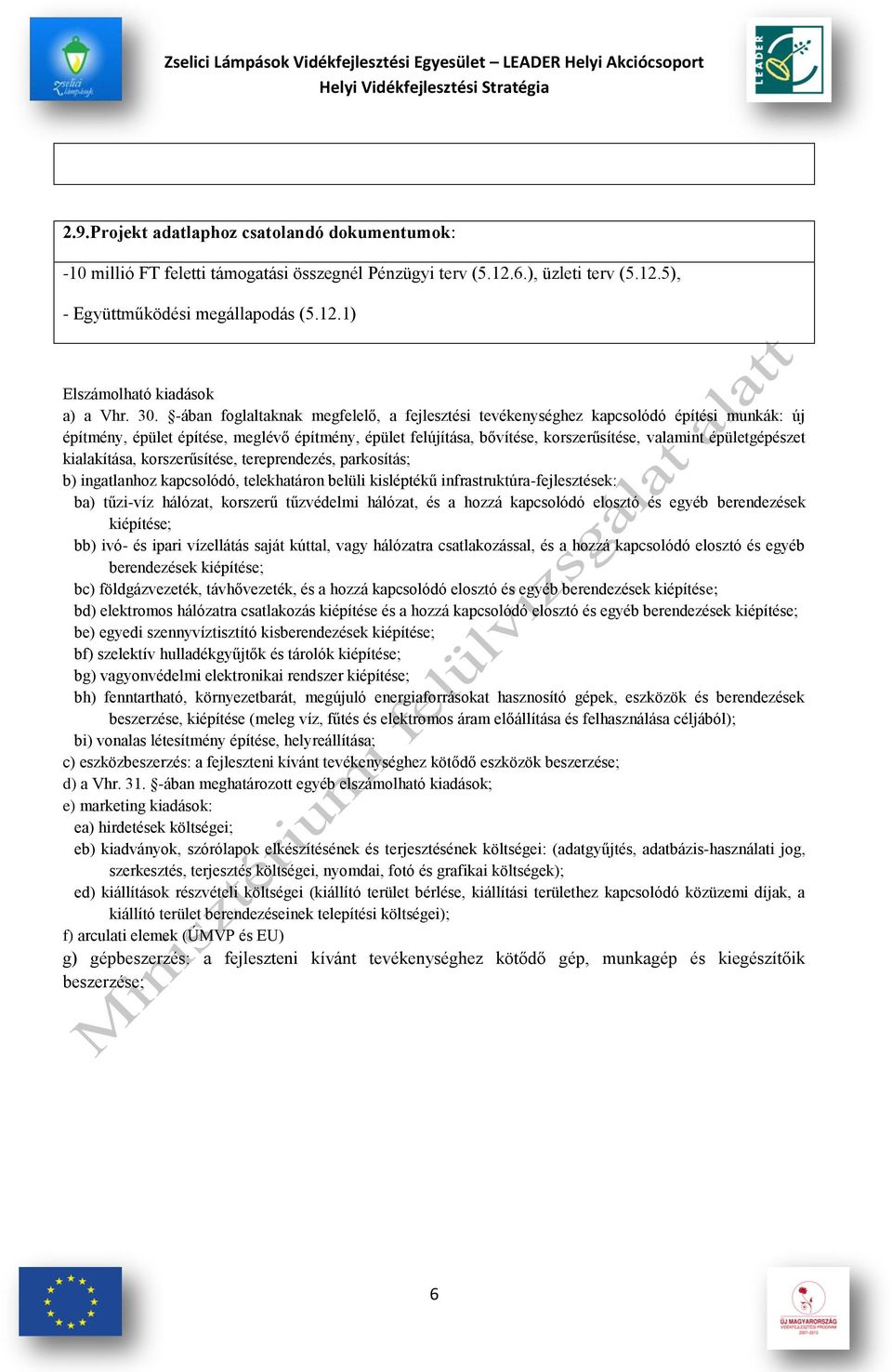 épületgépészet kialakítása, korszerűsítése, tereprendezés, parkosítás; b) ingatlanhoz kapcsolódó, telekhatáron belüli kisléptékű infrastruktúra-fejlesztések: ba) tűzi-víz hálózat, korszerű tűzvédelmi