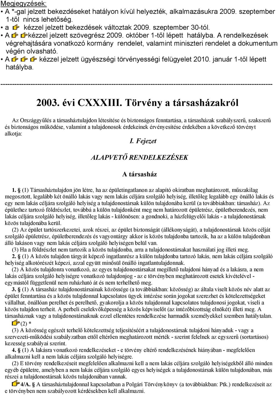 A kézzel jelzett ügyészségi törvényességi felügyelet 2010. január 1-től lépett hatályba.