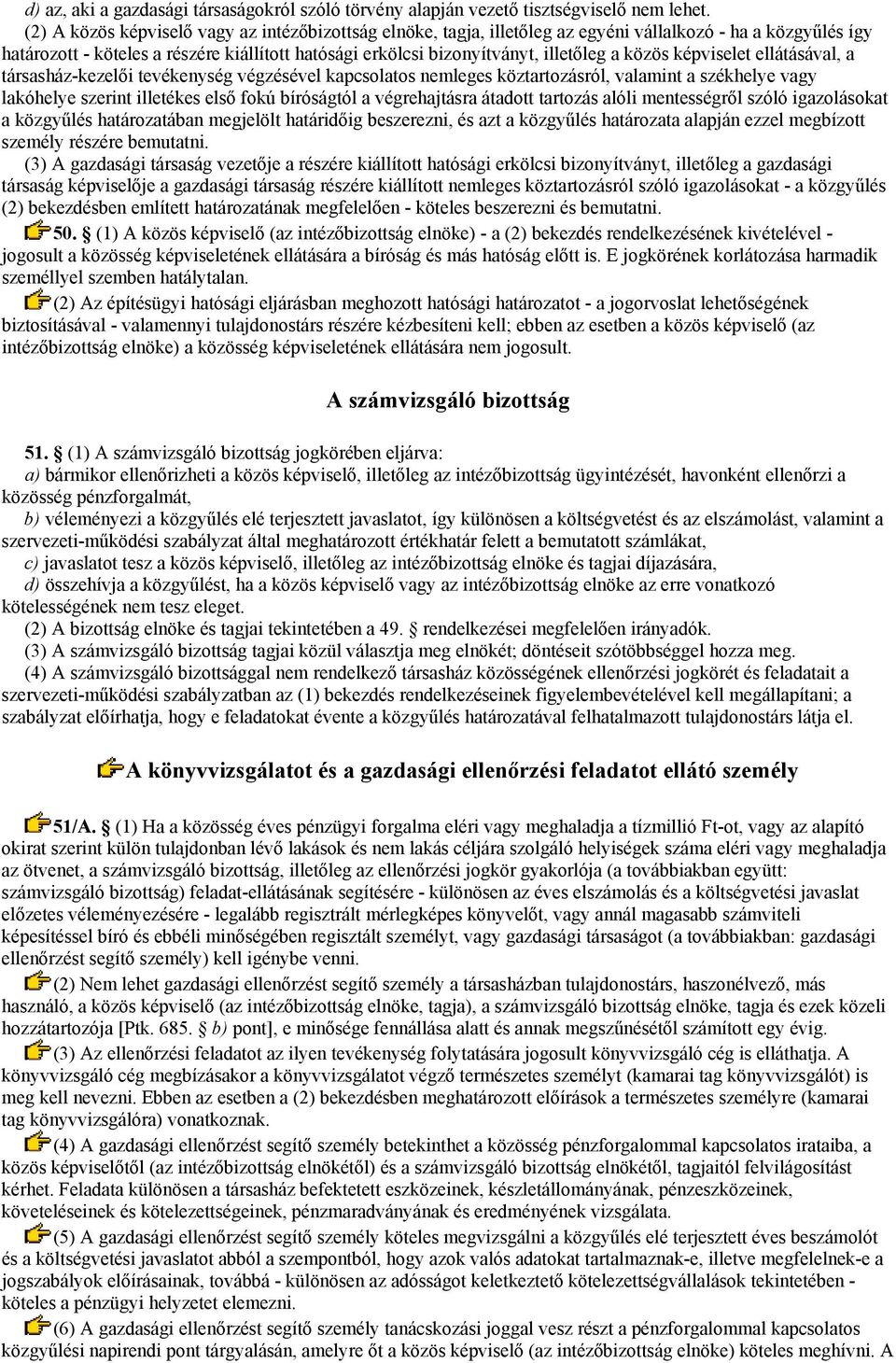 közös képviselet ellátásával, a társasház-kezelői tevékenység végzésével kapcsolatos nemleges köztartozásról, valamint a székhelye vagy lakóhelye szerint illetékes első fokú bíróságtól a