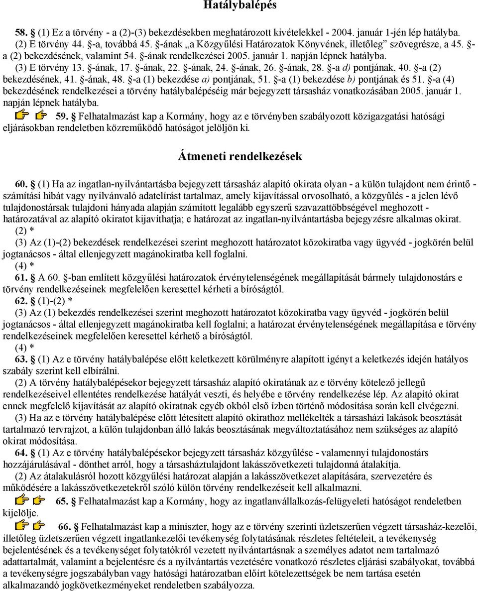 -ának, 22. -ának, 24. -ának, 26. -ának, 28. -a d) pontjának, 40. -a (2) bekezdésének, 41. -ának, 48. -a (1) bekezdése a) pontjának, 51. -a (1) bekezdése b) pontjának és 51.