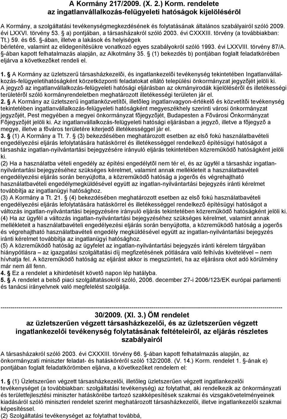 a) pontjában, a társasházakról szóló 2003. évi CXXXIII. törvény (a továbbiakban: Tt.) 59. és 65.