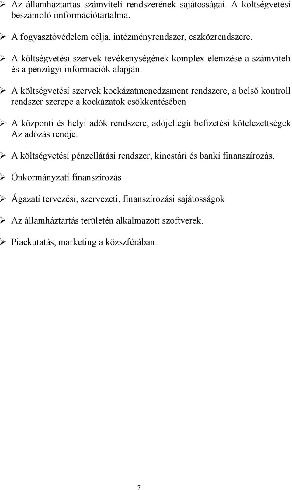 A költségvetési szervek kockázatmenedzsment rendszere, a belső kontroll rendszer szerepe a kockázatok csökkentésében A központi és helyi adók rendszere, adójellegű befizetési