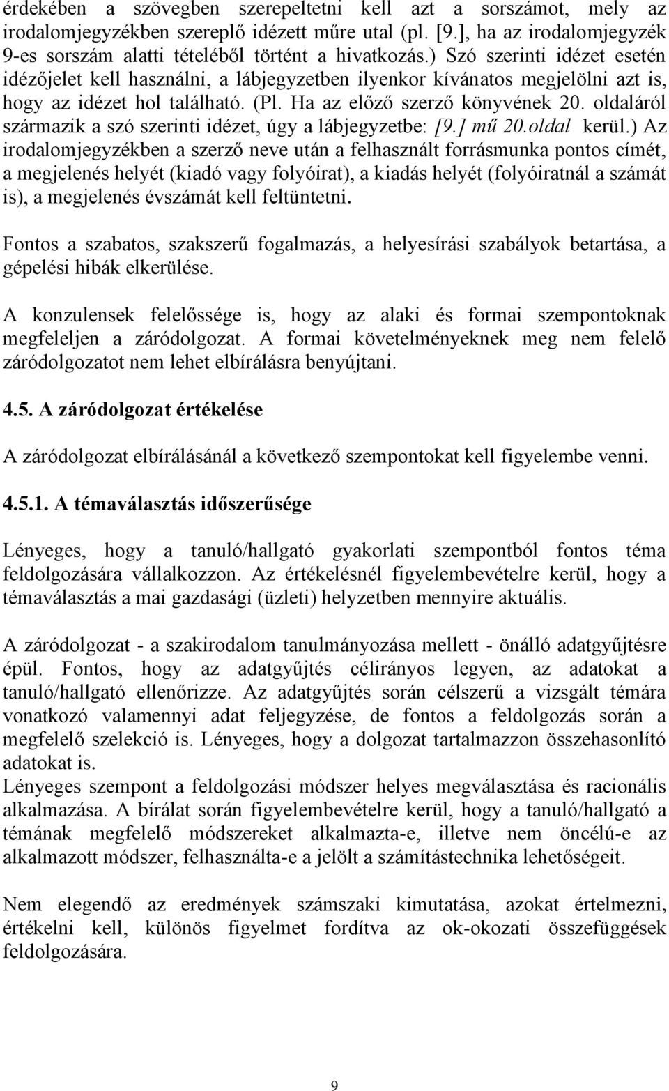 oldaláról származik a szó szerinti idézet, úgy a lábjegyzetbe: [9.] mű 20.oldal kerül.