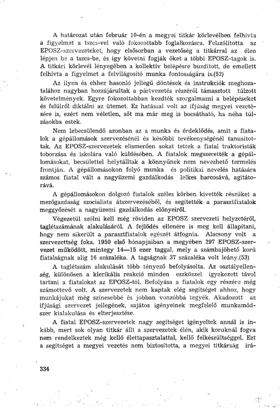 A titkári körlevél lényegében a kollektív belépésre buzdított, de emellett felhívta a figyelmet a felvilágosító munka fontosságára is.