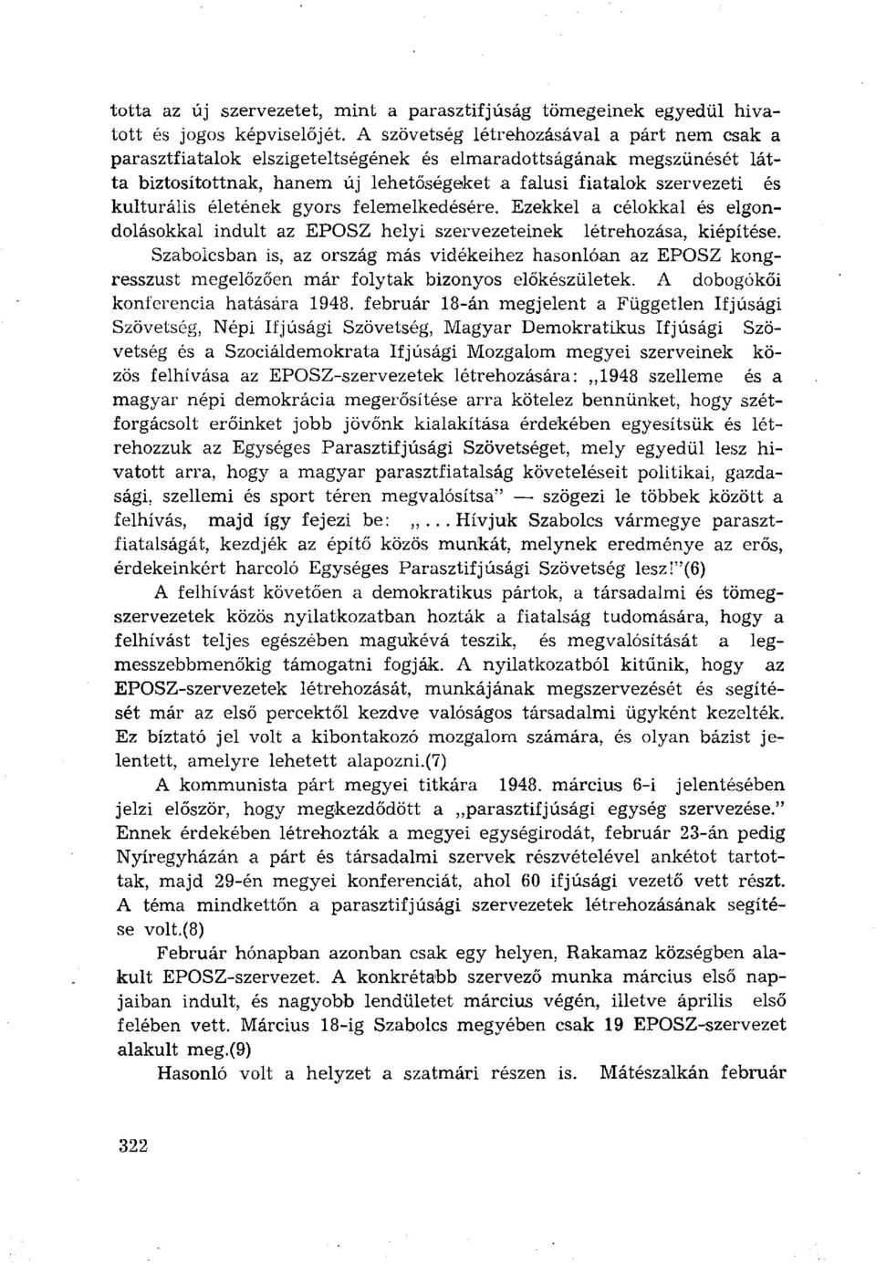 kulturális életének gyors felemelkedésére. Ezekkel a célokkal és elgondolásokkal indult az EPOSZ helyi szervezeteinek létrehozása, kiépítése.