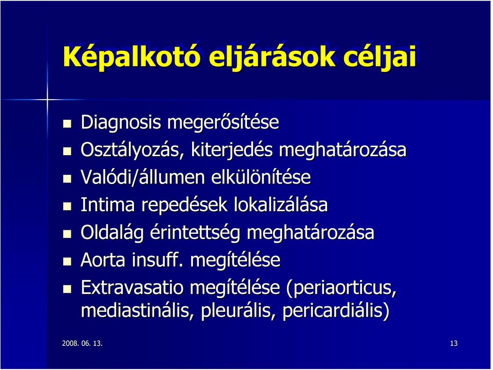 Oldalág érintettség meghatározása Aorta insuff.