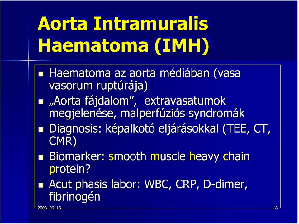 Diagnosis: : képalkotó eljárásokkal (TEE, CT, CMR) Biomarker: smoothmooth muscle