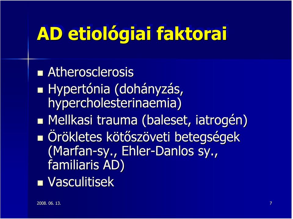 (baleset, iatrogén) Örökletes kötőszöveti betegségek