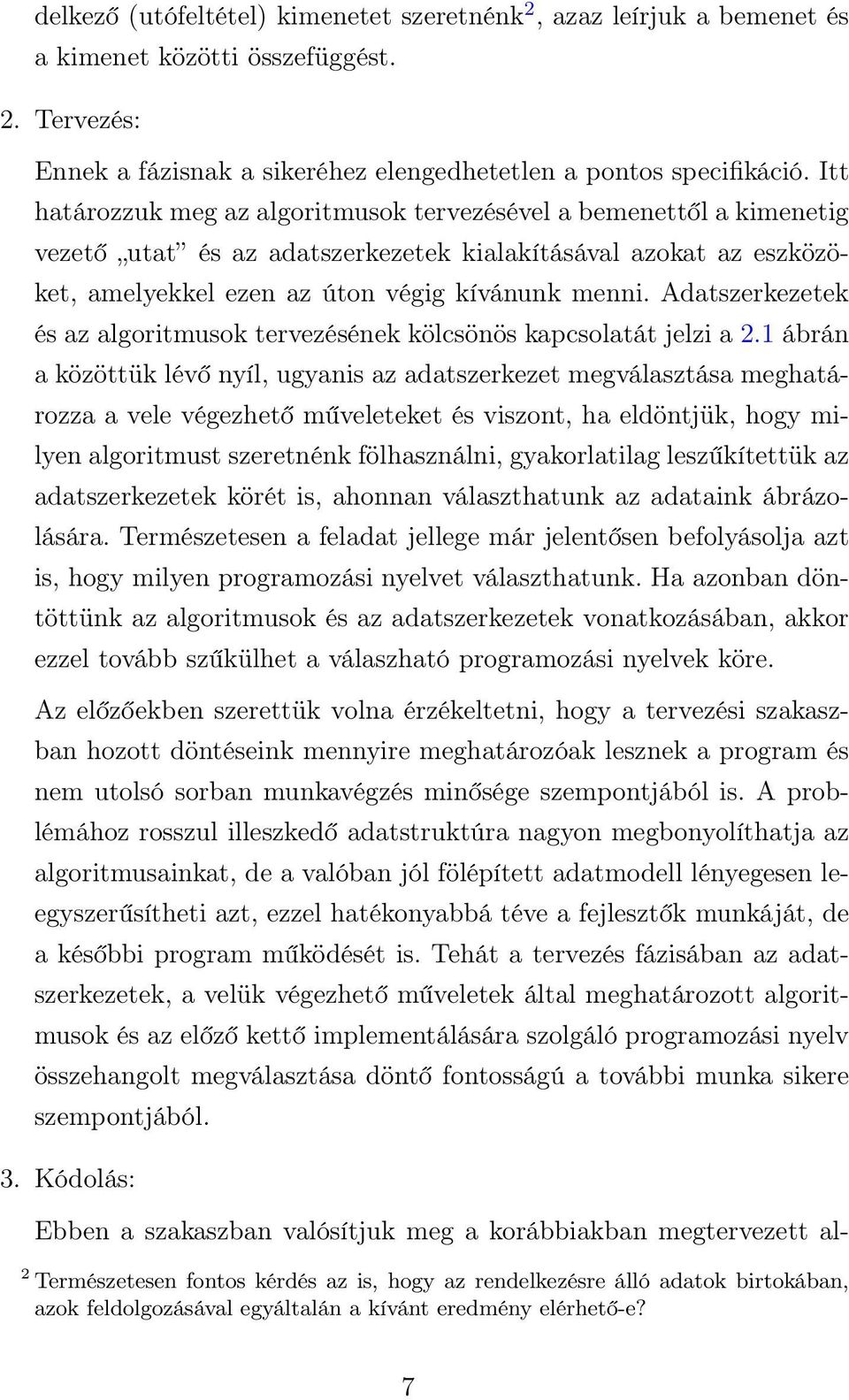 Adatszerkezetek és az algoritmusok tervezésének kölcsönös kapcsolatát jelzi a 2.