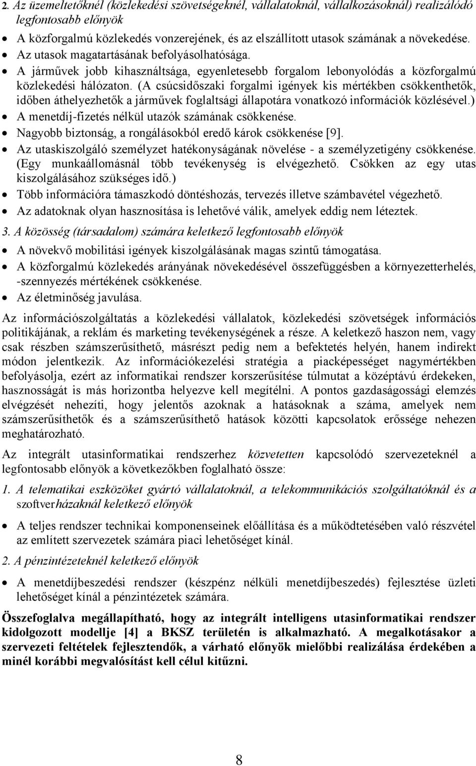 (A csúcsidőszaki forgalmi igények kis mértékben csökkenthetők, időben áthelyezhetők a járművek foglaltsági állapotára vonatkozó információk közlésével.