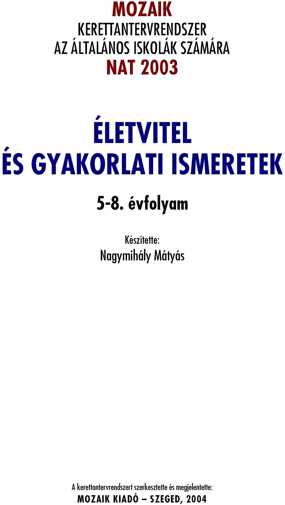 évfolyam Készítette: Nagymihály Mátyás A