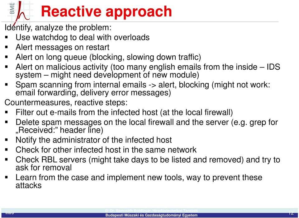 Countermeasures, reactive steps: Filter out e-mails from the infected host (at the local firewall) Delete spam message