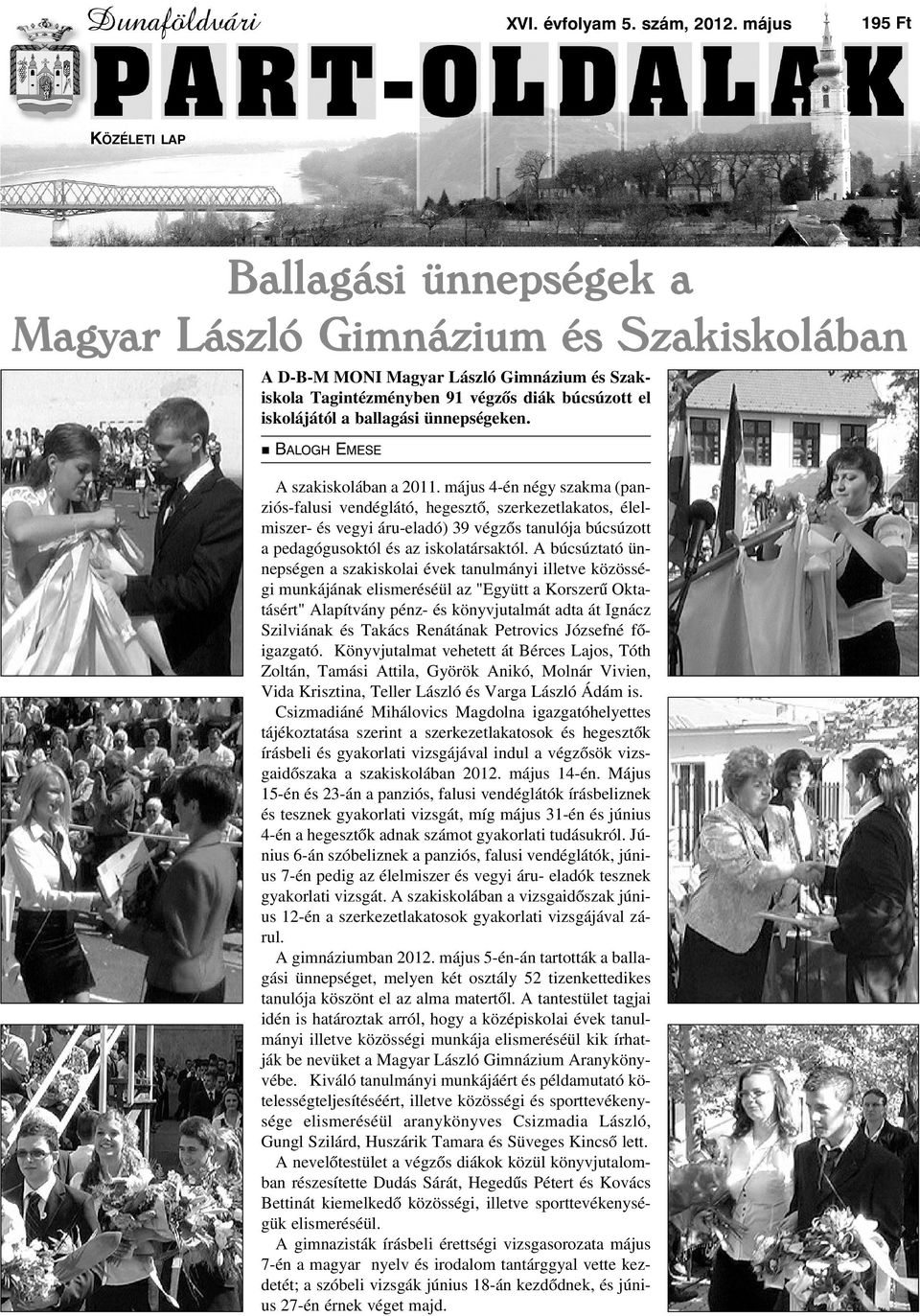 ballagási ünnepségeken. BALOGH EMESE A szakiskolában a 2011.