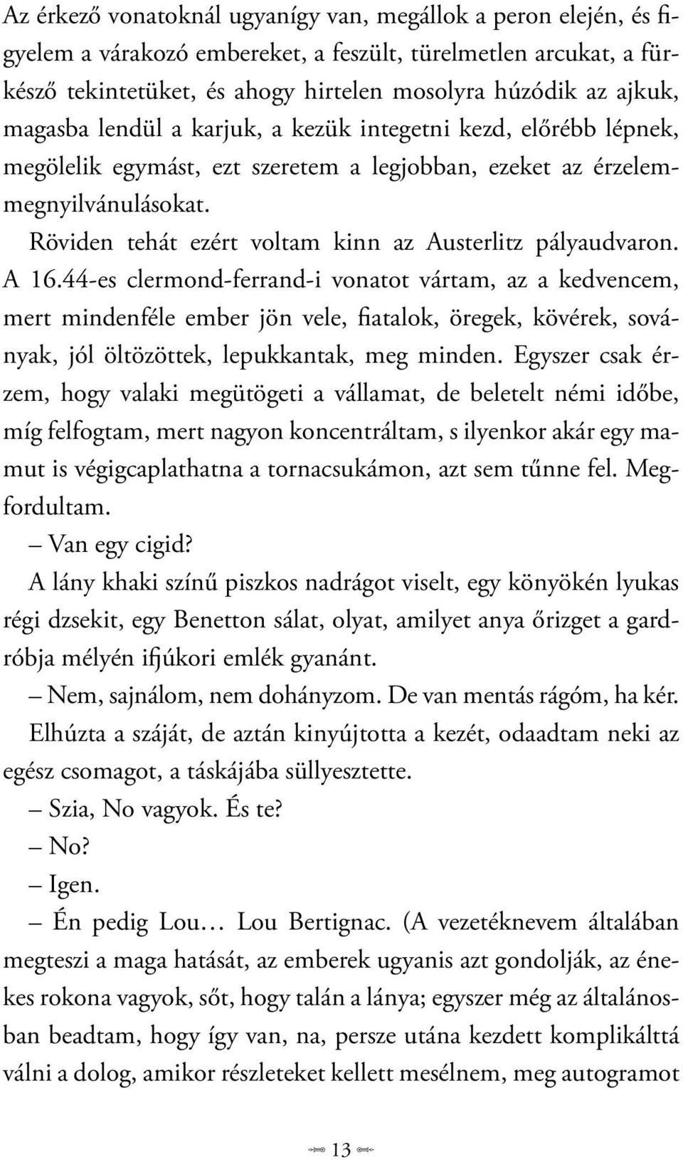 Röviden tehát ezért voltam kinn az Austerlitz pályaudvaron. A 16.