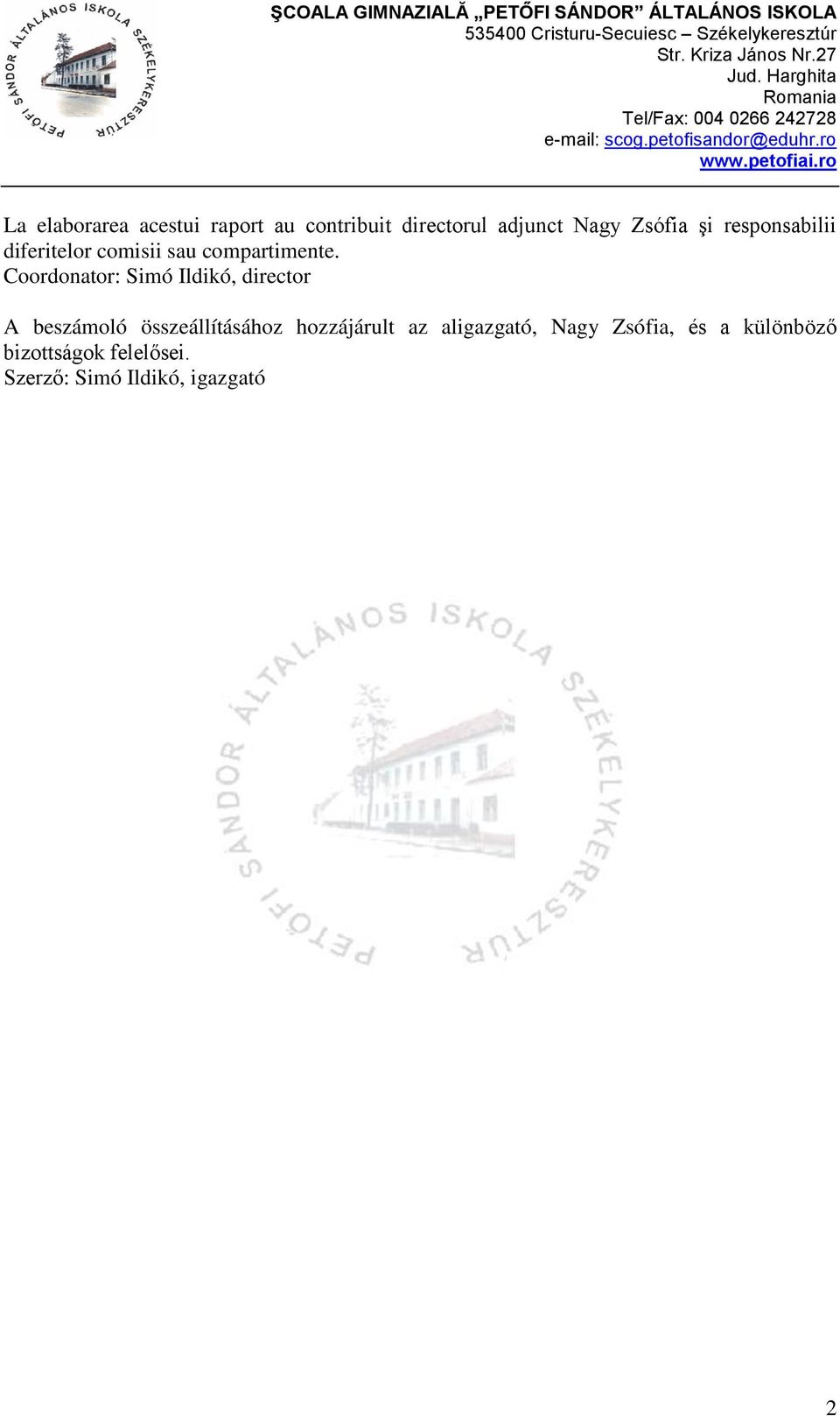 Coordonator: Simó Ildikó, director A beszámoló összeállításához hozzájárult