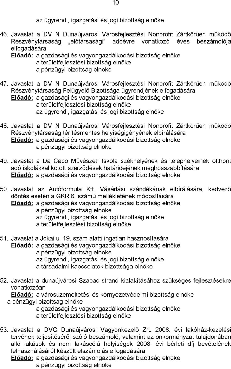 bizottság elnöke a területfejlesztési bizottság elnöke a pénzügyi bizottság elnöke 47.