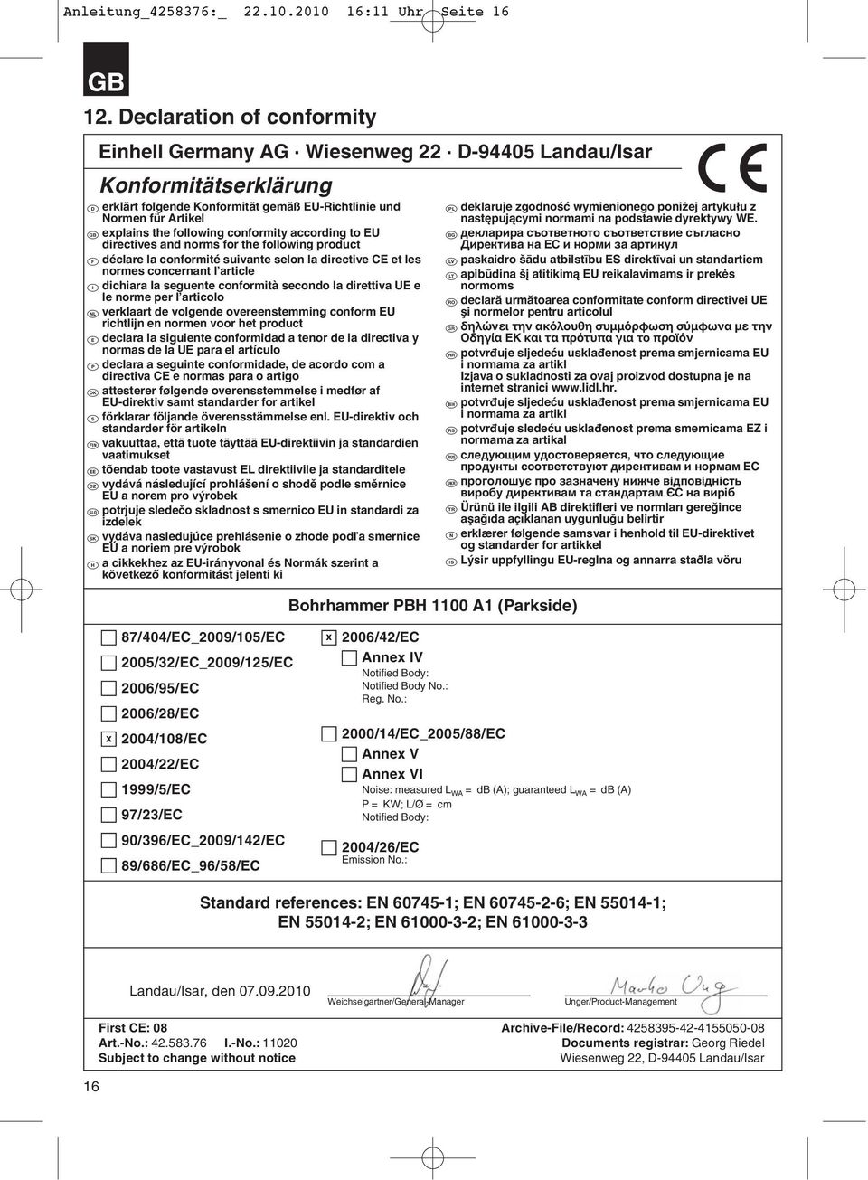 conformity according to EU directives and norms for the following product p déclare la conformité suivante selon la directive CE et les normes concernant l article C dichiara la seguente conformità