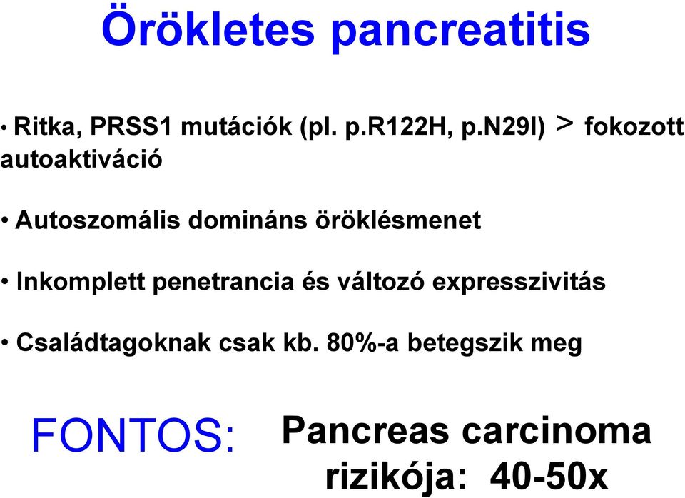 Inkomplett penetrancia és változó expresszivitás Családtagoknak