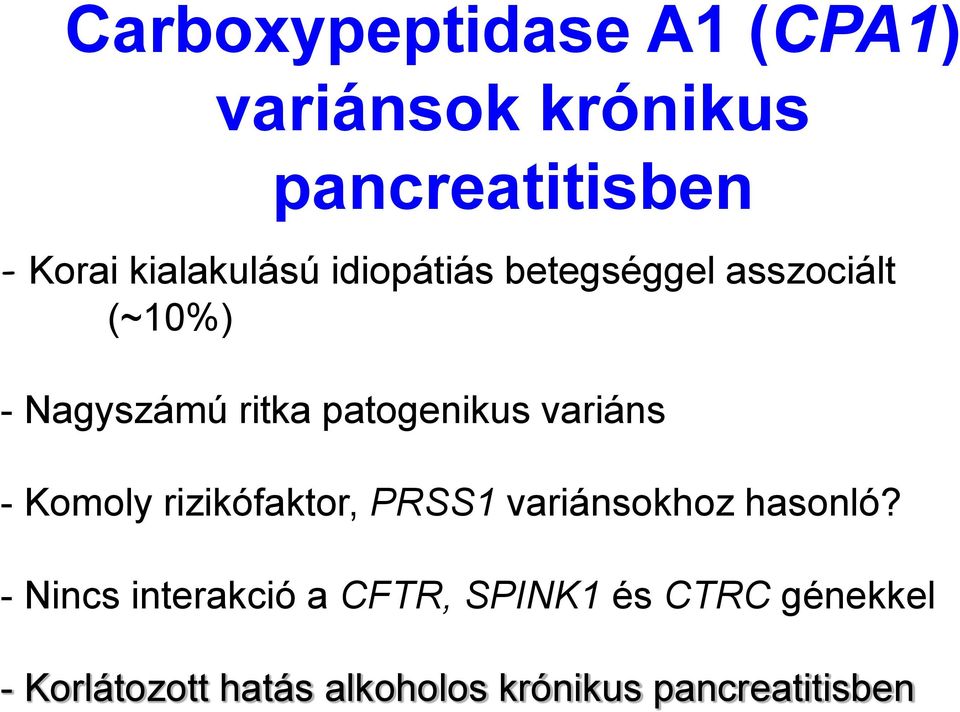 patogenikus variáns - Komoly rizikófaktor, PRSS1 variánsokhoz hasonló?