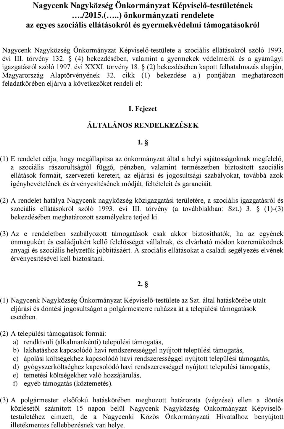 törvény 132. (4) bekezdésében, valamint a gyermekek védelméről és a gyámügyi igazgatásról szóló 1997. évi XXXI. törvény 18.