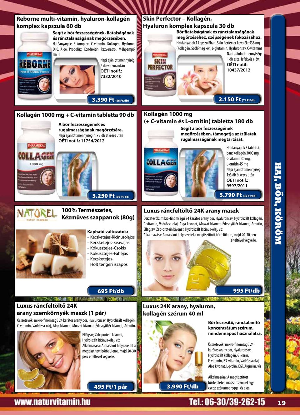 30 db Bőr fiatalságának és ránctalanságának megőrzéséhez, szépségének fokozásához. Hatóanyagok 1 kapszulában: Skin Perfector keverék: 538 mg (Kollagén, Szőlőmag kiv.