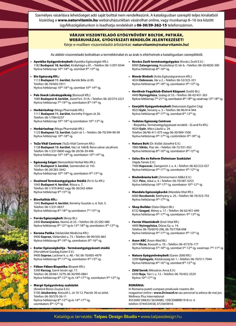 VÁRJUK VISZONTELADÓ GYÓGYNÖVÉNY BOLTOK, PATIKÁK, WEBÁRUHÁZAK, GYÓGYÁSZATI RENDELŐK JELENTKEZÉSÉT! Kérje e-mailben viszonteladói árlistánkat: naturvitamin@naturvitamin.hu!