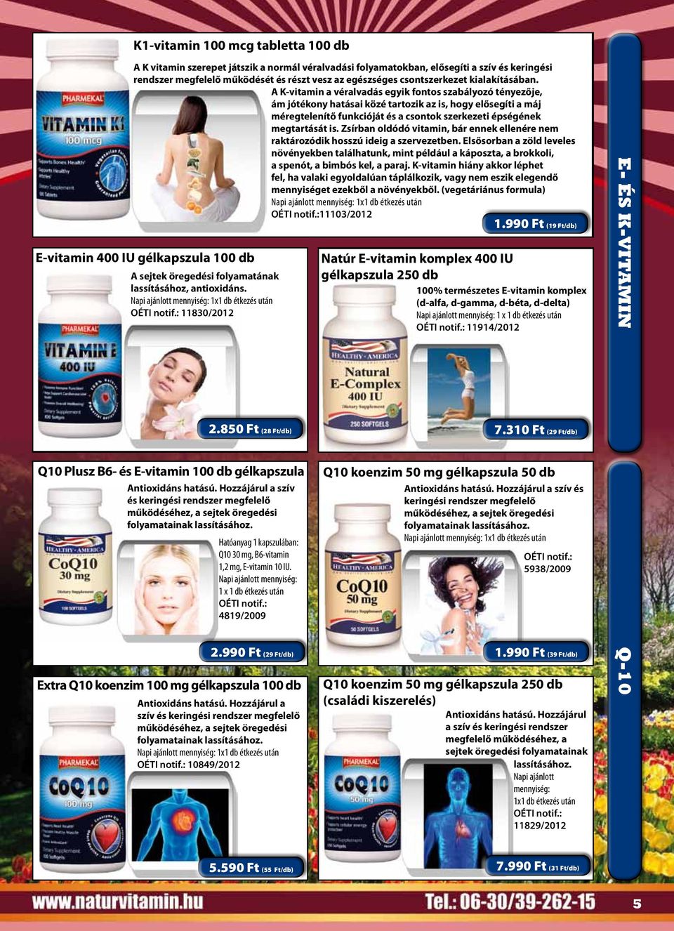 A K-vitamin a véralvadás egyik fontos szabályozó tényezője, ám jótékony hatásai közé tartozik az is, hogy elősegíti a máj méregtelenítő funkcióját és a csontok szerkezeti épségének megtartását is.