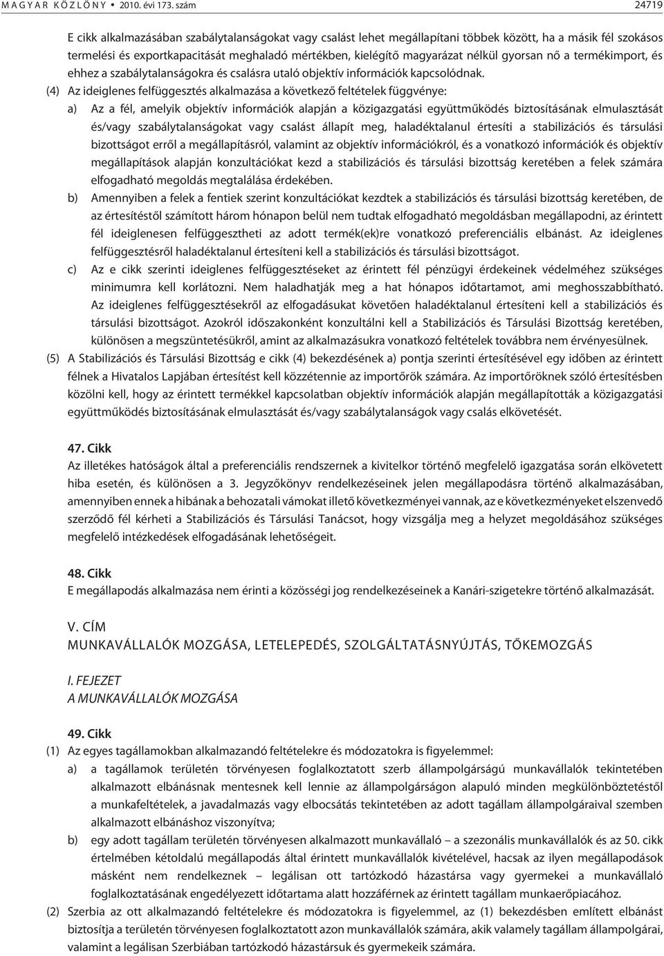 nélkül gyorsan nõ a termékimport, és ehhez a szabálytalanságokra és csalásra utaló objektív információk kapcsolódnak.