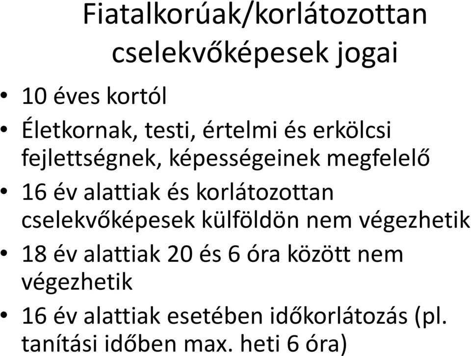 korlátozottan cselekvőképesek külföldön nem végezhetik 18 év alattiak 20 és 6 óra