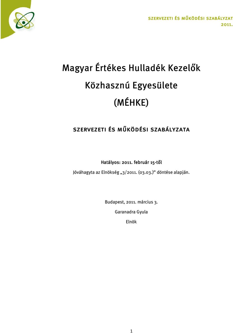 február 15-től Jóváhagyta az Elnökség 3/ (03.