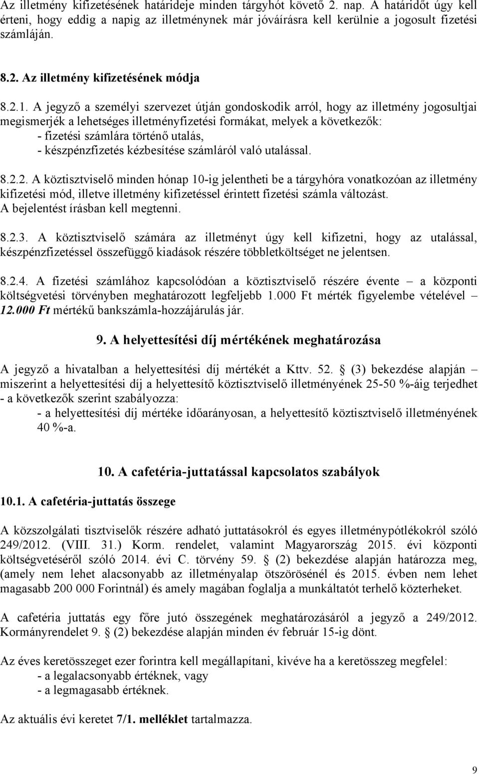 - készpénzfizetés kézbesítése számláról való utalással. 8.2.