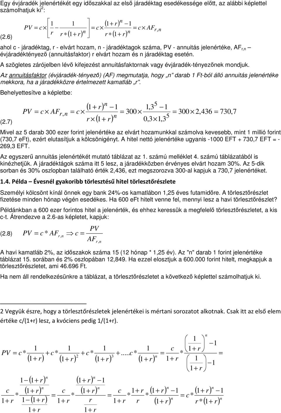 A szögletes záójelbe lévő kifejezést auitásfaktoak vagy évjáadék-téyezőek modjuk.