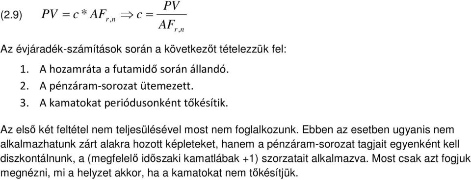 Ebbe az esetbe ugyais em alkalmazhatuk zát alaka hozott képleteket, haem a pézáam-soozat tagjait egyekét kell diszkotáluk, a