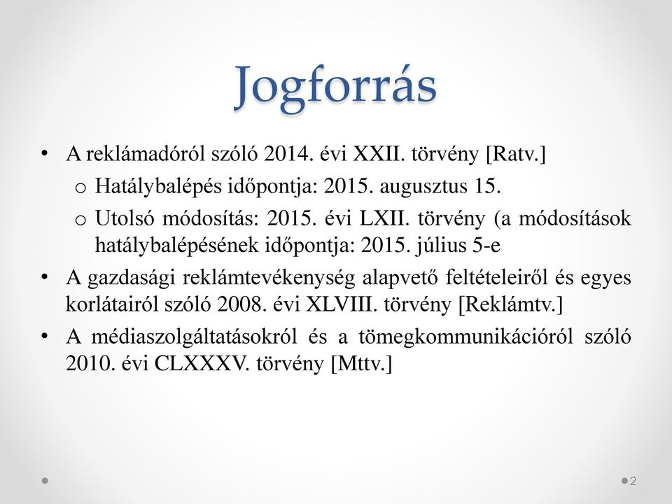 július 5-e A gazdasági reklámtevékenység alapvető feltételeiről és egyes korlátairól szóló 2008.