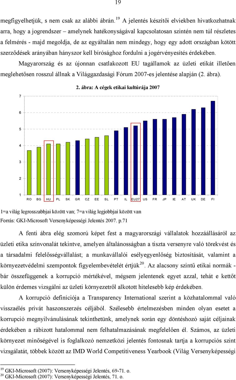 hogy egy adott országban kötött szerződések arányában hányszor kell bírósághoz fordulni a jogérvényesítés érdekében.