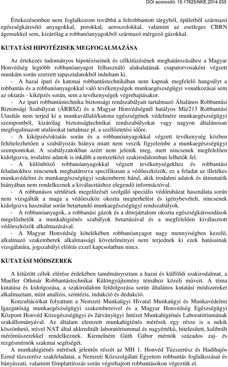 KUTATÁSI HIPOTÉZISEK MEGFOGALMAZÁSA Az értekezés tudományos hipotéziseinek és célkitűzésének meghatározásához a Magyar Honvédség legtöbb robbanóanyagot felhasználó alakulatának csapatorvosaként