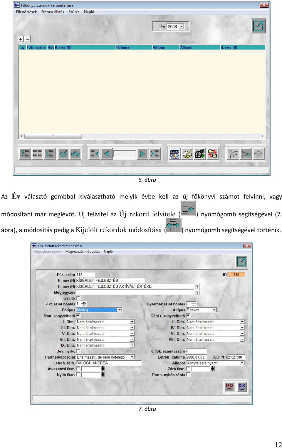 Új felivitel az Új rekrd felvitele ( ) nymógmb segítségével (7.