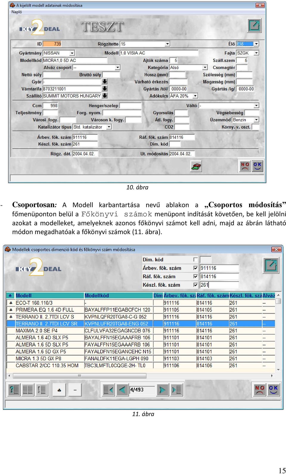 jelölni azkat a mdelleket, amelyeknek azns főkönyvi számt kell adni,