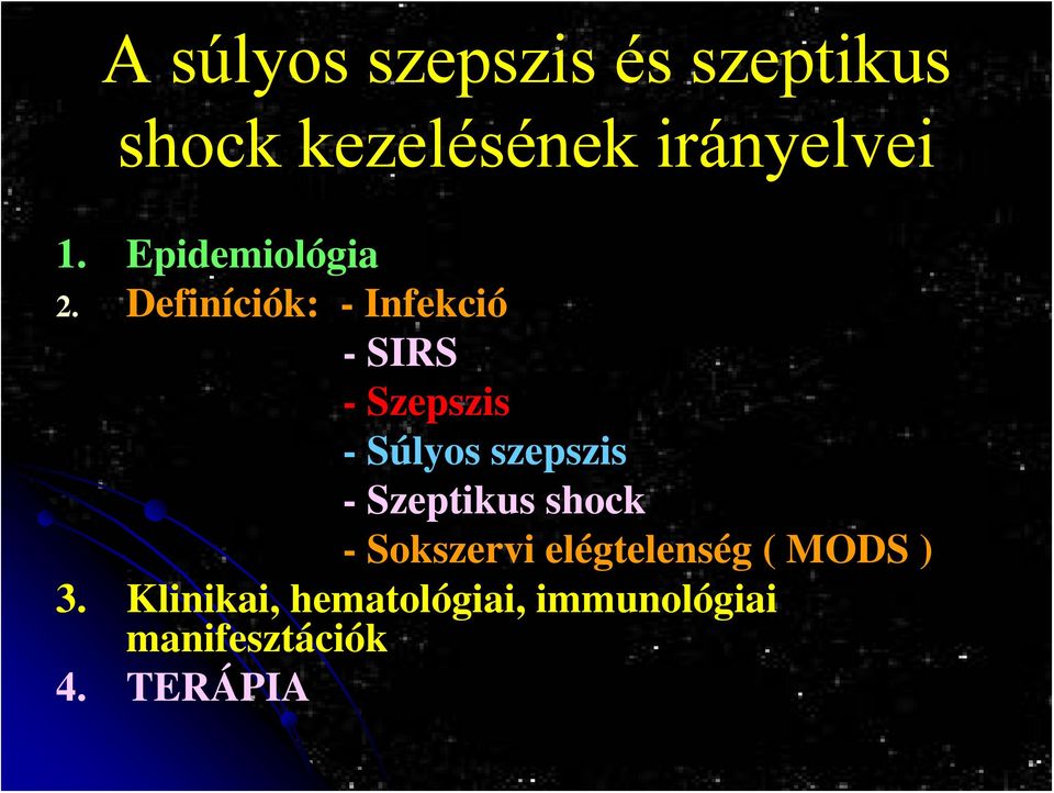 - Szeptikus shock - Sokszervi elégtelenség ( MODS ) 3.