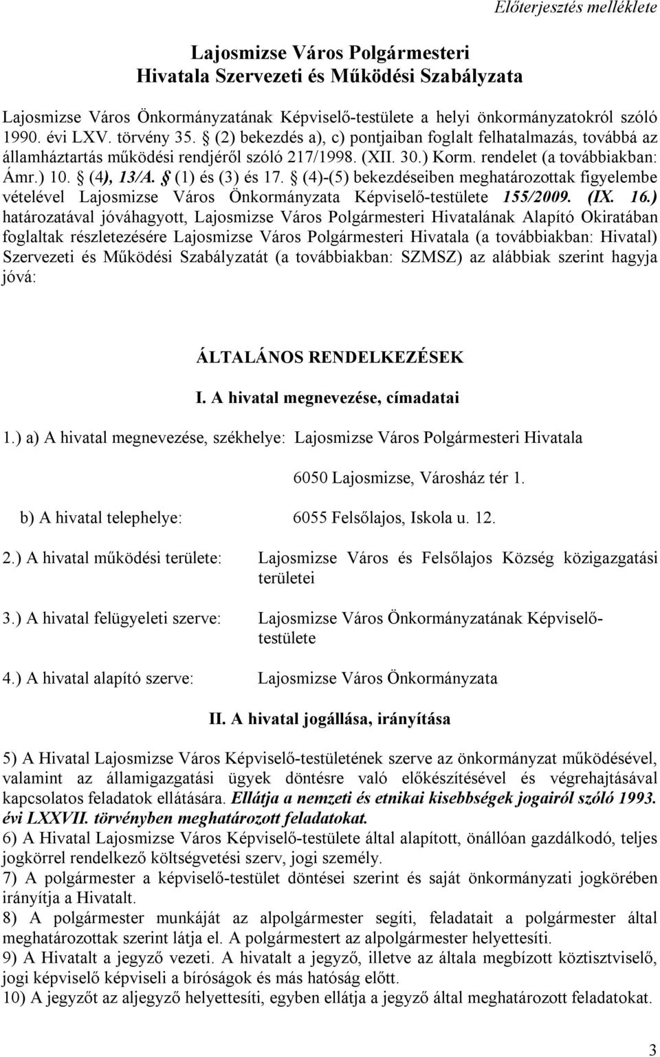 (1) és (3) és 17. (4)-(5) bekezdéseiben meghatározottak figyelembe vételével Lajosmizse Város Önkormányzata Képviselő-testülete 155/2009. (IX. 16.