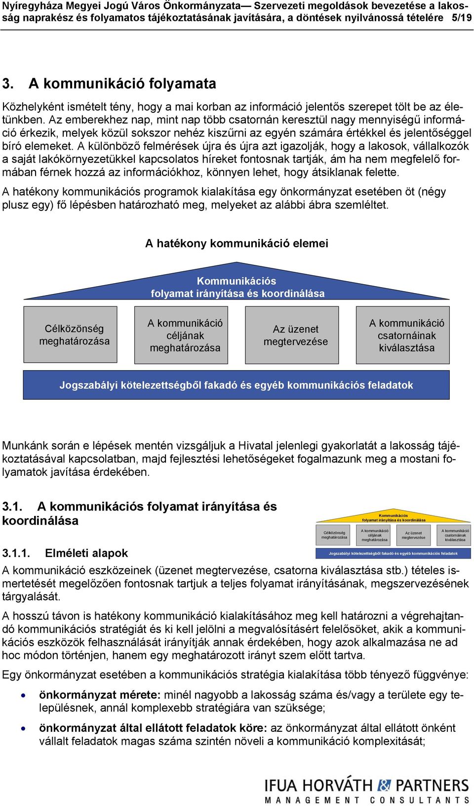 Az emberekhez nap, mint nap több csatornán keresztül nagy mennyiségű információ érkezik, melyek közül sokszor nehéz kiszűrni az egyén számára értékkel és jelentőséggel bíró elemeket.