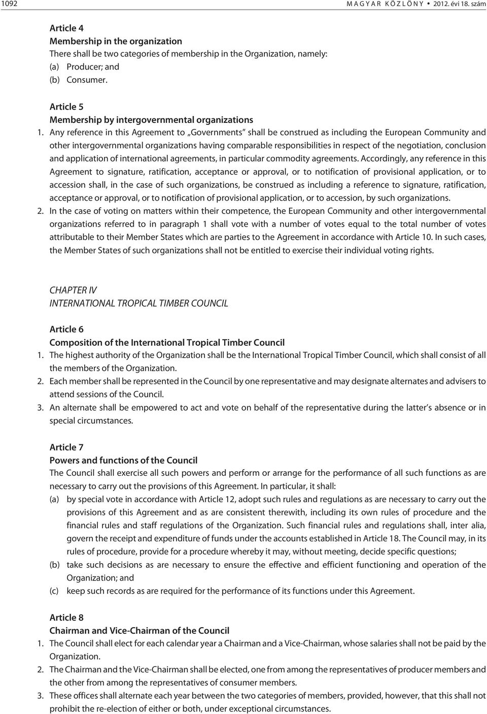 Any reference in this Agreement to Governments shall be construed as including the European Community and other intergovernmental organizations having comparable responsibilities in respect of the