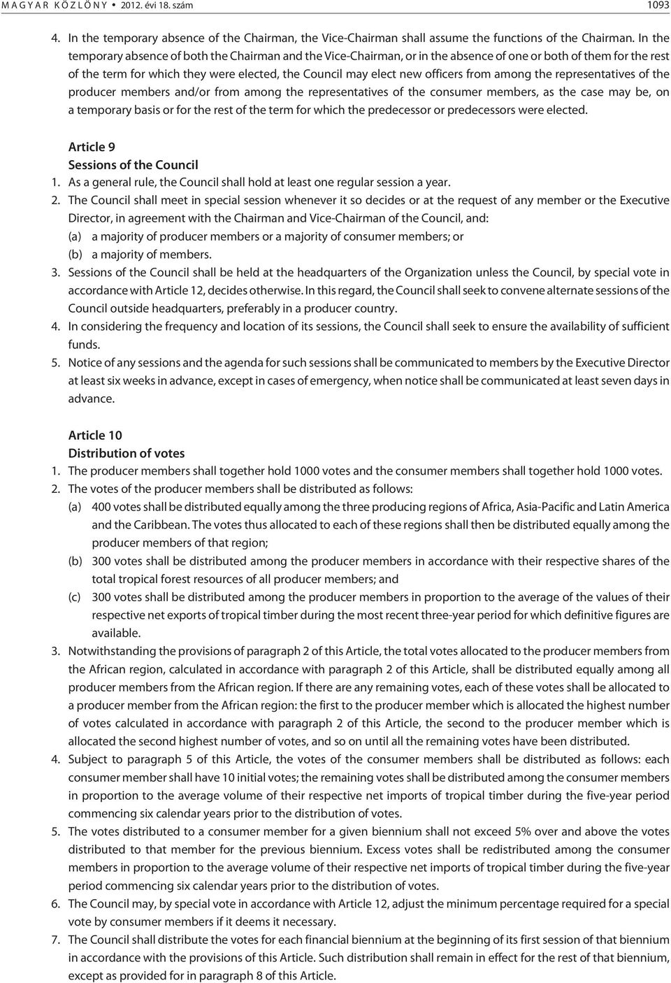 from among the representatives of the producer members and/or from among the representatives of the consumer members, as the case may be, on a temporary basis or for the rest of the term for which