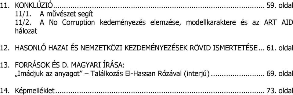 HASONLÓ HAZAI ÉS NEMZETKÖZI KEZDEMÉNYEZÉSEK RÖVID ISMERTETÉSE... 61. oldal 13.