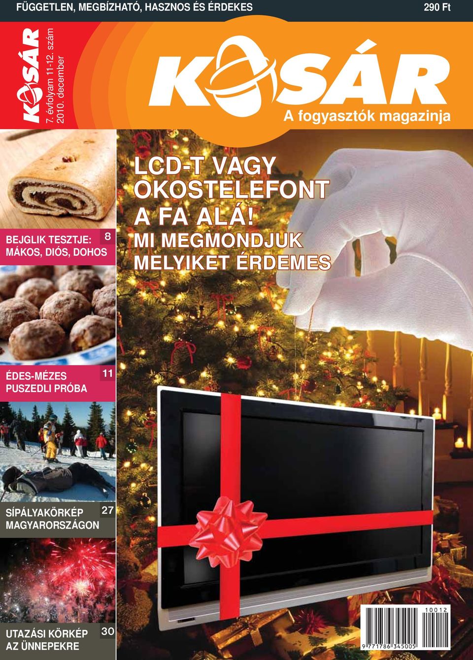 december A fogyasztók magazinja BEJGLIK TESZTJE: 8 MÁKOS, DIÓS, DOHOS LCD-T