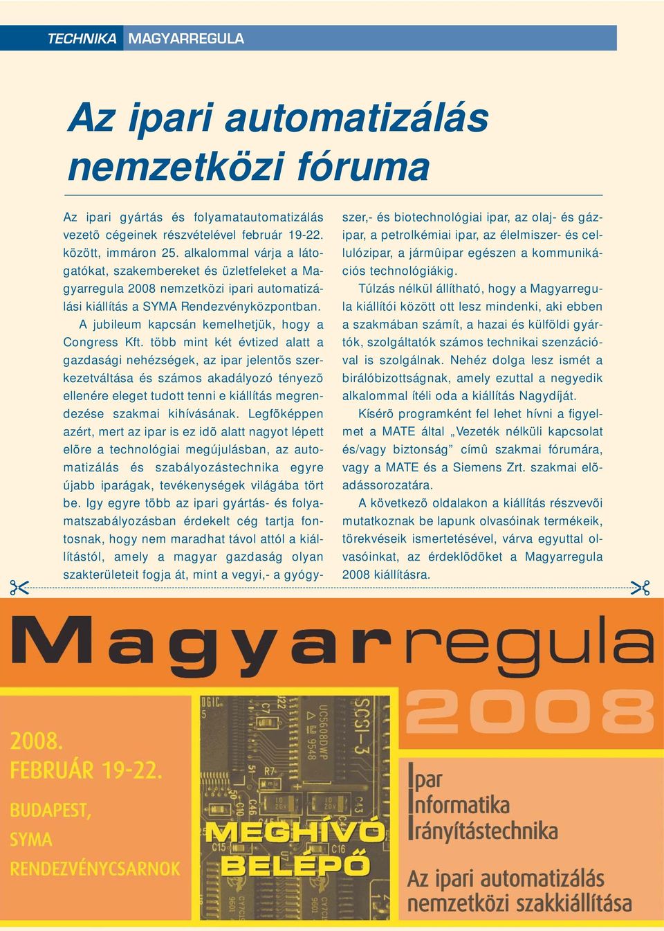 alkalommal várja a láto- lulózipar, a jármûipar egészen a kommuniká- gatókat, szakembereket és üzletfeleket a Ma- ciós technológiákig.