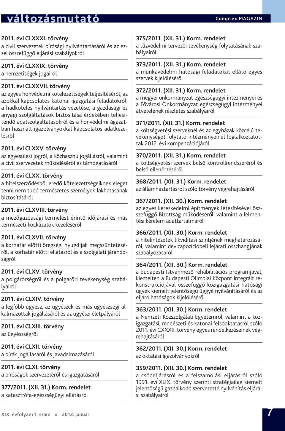 törvény az egyes honvédelmi kötelezettségek teljesítéséről, az azokkal kapcsolatos katonai igazgatási feladatokról, a hadköteles nyilvántartás vezetése, a gazdasági és anyagi szolgáltatások