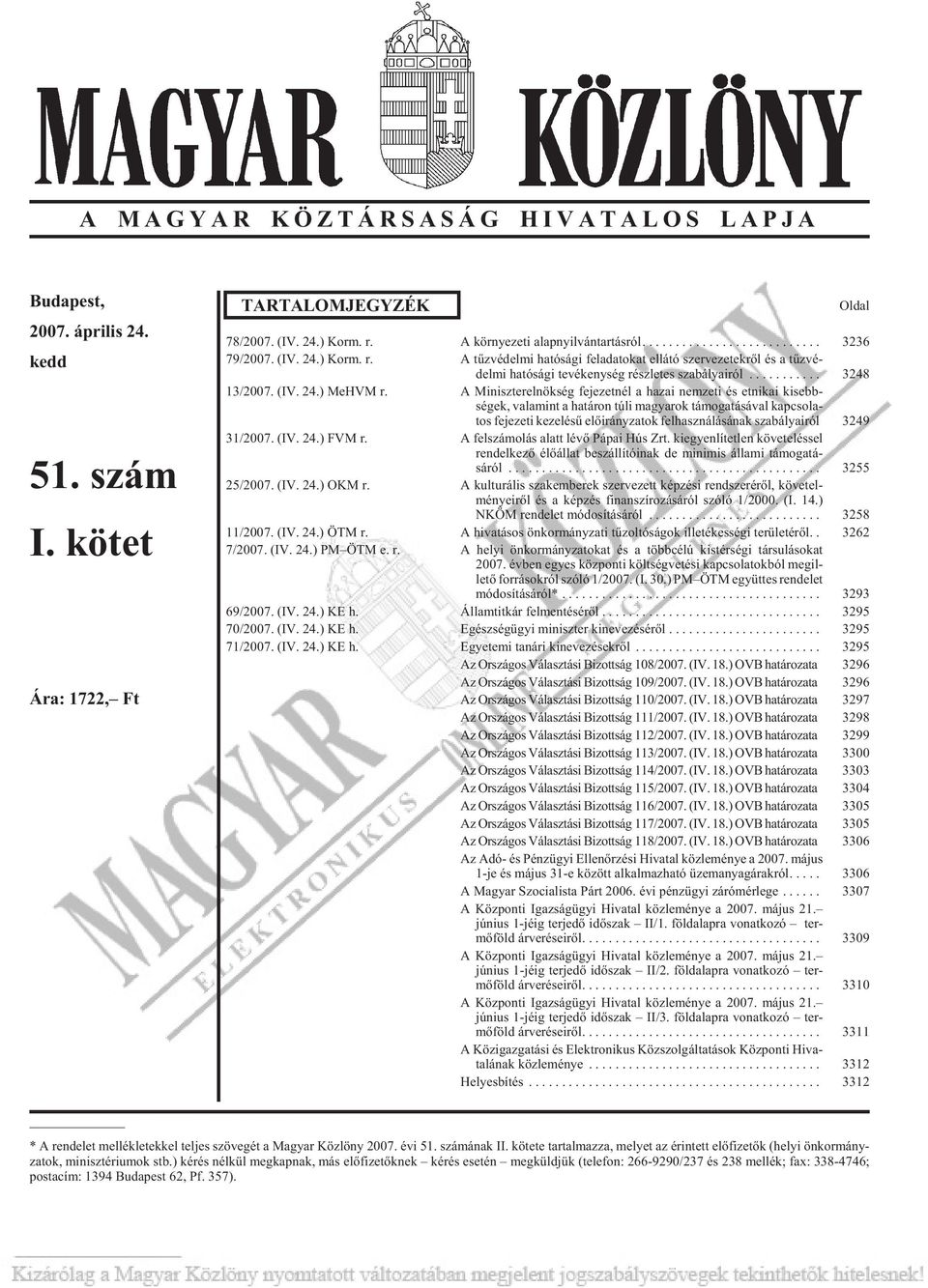 A Miniszterelnökség fejezetnél a hazai nemzeti és etnikai kisebb - ségek, va la mint a ha tá ron túli ma gya rok tá mo ga tá sá val kap cso la - tos fejezeti kezelésû elõirányzatok felhasználásának